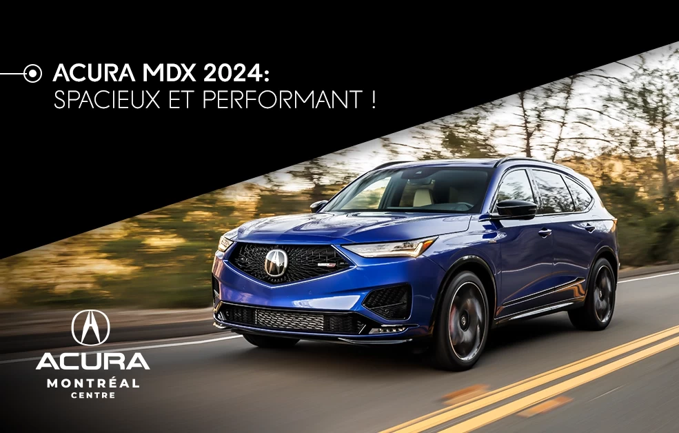 Acura MDX 2024 : spacieux et performant !