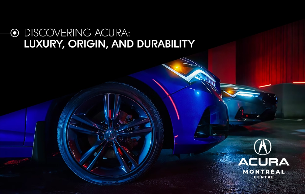Discovering Acura : Luxury, Origin, and Durability Explored