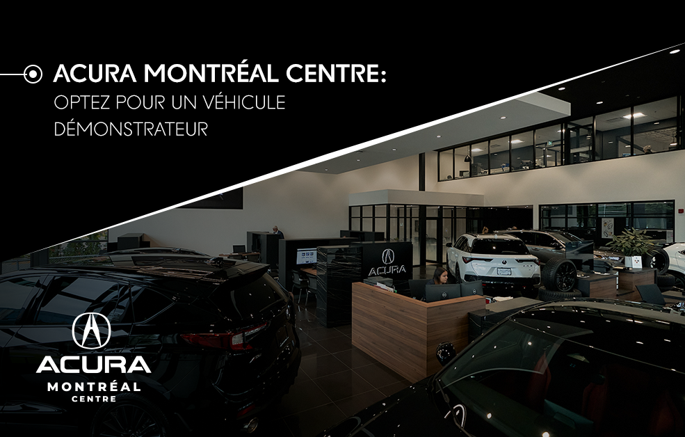 Optez pour un véhicule démonstrateur Acura – les avantages