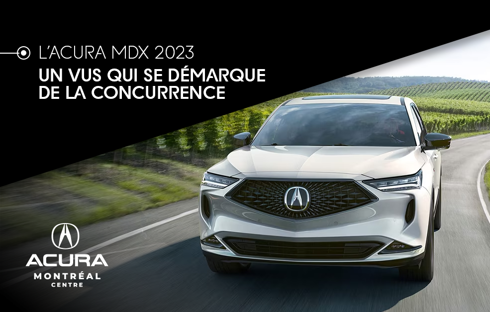 L’Acura MDX 2023 : un VUS qui se démarque de la concurrence