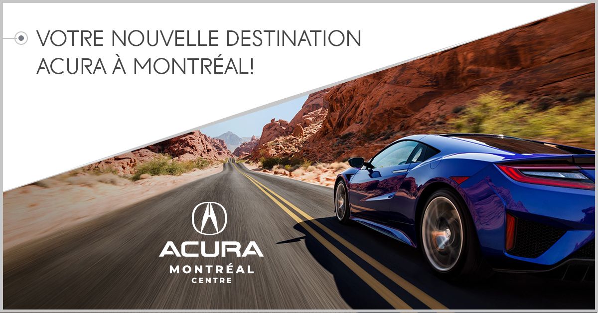 Votre nouvelle destination Acura à Montréal!